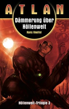 ebook: ATLAN Höllenwelt 3: Dämmerung über Höllenwelt