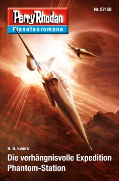 eBook: Planetenroman 57 + 58: Die verhängnisvoll Expedition / Phantom-Station