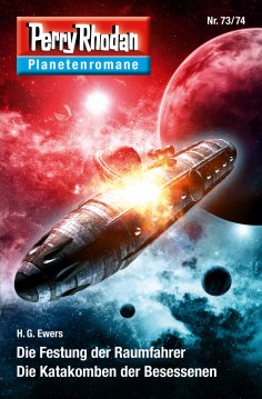 eBook: Planetenroman 73 + 74: Die Festung der Raumfahrer / Die Katakomben der Besessenen