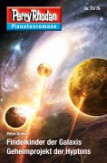 eBook: Planetenroman 75 + 76: Findelkinder der Galaxis / Geheimprojekt der Hyptons