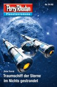 eBook: Planetenroman 91 + 92: Traumschiff der Sterne / Im Nichts gestrandet