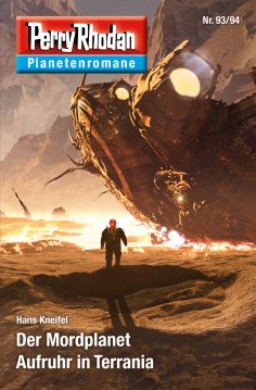 eBook: Planetenroman 93 + 94: Der Mordplanet / Aufruhr in Terrania