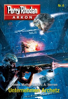 eBook: Arkon 6: Unternehmen Archetz