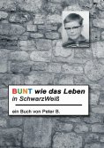 ebook: Bunt wie das Leben in SchwarzWeiß