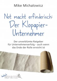 eBook: Not macht erfinderisch: Der Klopapier-Unternehmer