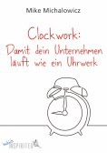 eBook: Clockwork: Damit dein Unternehmen läuft wie ein Uhrwerk