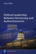 eBook: Political Leadership Between Democracy and Authoritarianism