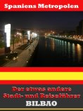 eBook: Bilbao - Der etwas andere Stadt- und Reiseführer - Mit Reise - Wörterbuch Deutsch-Spanisch