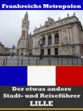 ebook: Lille - Der etwas andere Stadt- und Reiseführer - Mit Reise - Wörterbuch Deutsch-Französisch