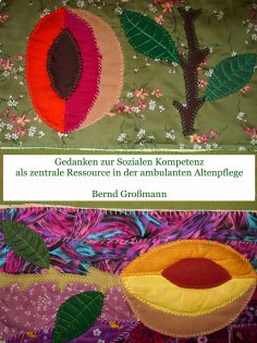 eBook: Gedanken zur Sozialen Kompetenz als zentrale Ressource in der ambulanten Altenpflege