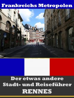 ebook: Rennes - Der etwas andere Stadt- und Reiseführer - Mit Reise - Wörterbuch Deutsch-Französisch