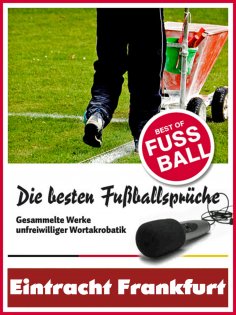 eBook: Eintracht Frankfurt - Die besten & lustigsten Fussballersprüche und Zitate