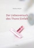 eBook: Der Liebesversuch des Thore Einfalt