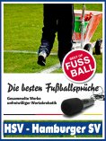 ebook: HSV - Hamburger SV - Die besten & lustigsten Fussballersprüche und Zitate