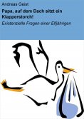 eBook: Papa, auf dem Dach sitzt ein Klapperstorch!