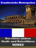 eBook: Nîmes - Der etwas andere Stadt- und Reiseführer - Mit Reise - Wörterbuch Deutsch-Französisch