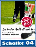 ebook: Schalke 04 - Die besten & lustigsten Fussballersprüche und Zitate