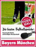 eBook: Bayern München - Die besten & lustigsten Fussballersprüche und Zitate der