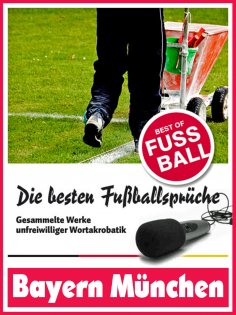 eBook: Bayern München - Die besten & lustigsten Fussballersprüche und Zitate der