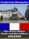 eBook: Orléans - Der etwas andere Stadt- und Reiseführer - Mit Reise - Wörterbuch Deutsch-Französisch