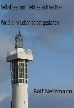 ebook: Selbstbestimmt lebt es sich leichter