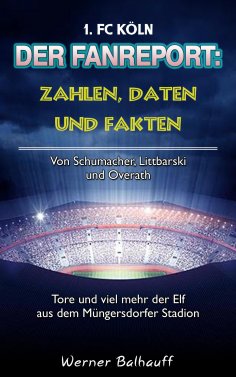 ebook: Die Geißböcke – Zahlen, Daten und Fakten des 1. FC Köln