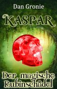 eBook: Kaspar - Der magische Rubinschädel