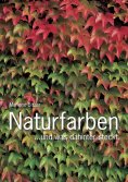 ebook: Naturfarben – und was hinter der Farbenpracht steckt.