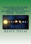 eBook: Psychologische Astrologie - Ausbildung Band 3: Stier - Venus