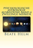 eBook: Psychologische Astrologie - Ausbildung Band 4 Zwillinge - Merkur