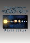 eBook: Psychologische Astrologie - Ausbildung Band 12: Skorpion - Pluto