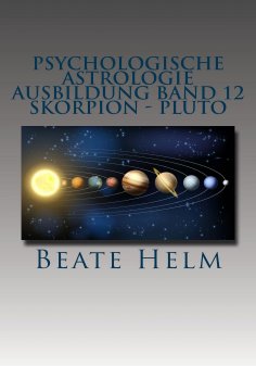 eBook: Psychologische Astrologie - Ausbildung Band 12: Skorpion - Pluto