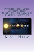 eBook: Psychologische Astrologie - Ausbildung Band 17: Fische - Neptun