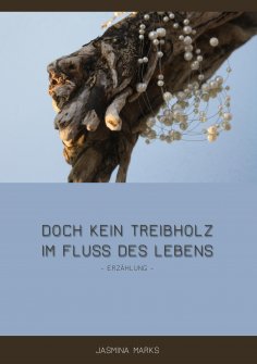 eBook: Doch kein Treibholz im Fluss des Lebens