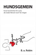 eBook: Hundsgemein – Kurze Geschichten für Leute, die weder Mensch noch Tier mögen