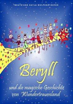 eBook: Beryll und die magische Geschichte von Wundertraumland