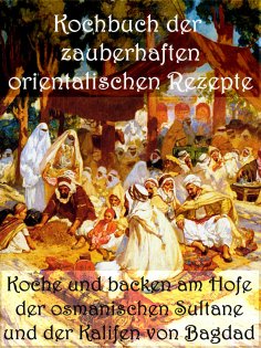 eBook: Kochbuch der zauberhaften orientalischen Rezepte