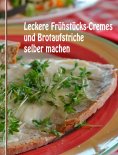 eBook: Leckere Frühstücks-Cremes und Brotaufstriche selber machen