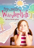 ebook: Prinzessin Wunderlich will zur Schule gehen