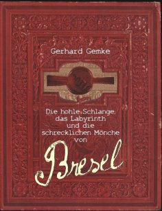 eBook: Die hohle Schlange, das Labyrinth und die schrecklichen Mönche von Bresel