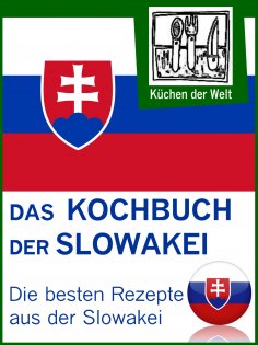 ebook: Slowakische Rezepte - Die besten Kochrezepte aus der Slowakei