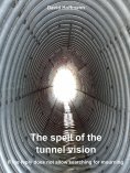 eBook: The spell of the tunnel vision