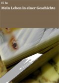 ebook: Mein Leben in einer Geschichte