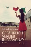 eBook: GEFÄHRLICH VERLIEBT IN PARAGUAY