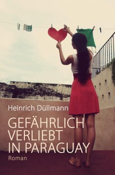 eBook: GEFÄHRLICH VERLIEBT IN PARAGUAY