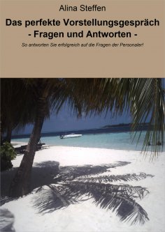 ebook: Das perfekte Vorstellungsgespräch - Fragen und Antworten -