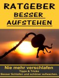 ebook: Ratgeber besser aufstehen - Besser Schlafen und schöner aufwachen.