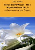 eBook: Testen Sie Ihr Wissen - 100 x Allgemeinwissen (Nr. 2)