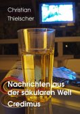 eBook: Nachrichten aus der säkularen Welt / Credimus