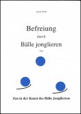 eBook: Befreiung durch Bälle jonglieren